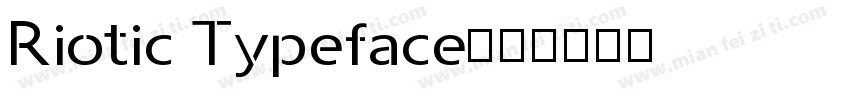 Riotic Typeface字体转换
